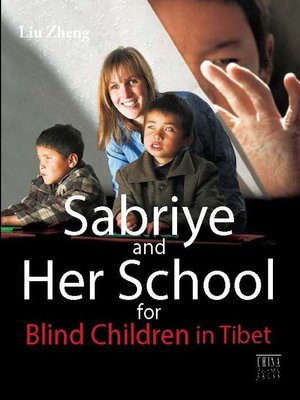 cover image of Sabriye and Her School for Blind Children in Tibet（西藏盲童之光-萨布利亚和她的西藏盲童学校）